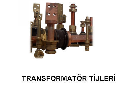 TRANSFORMATÖR TİJLERİ